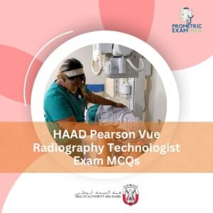 HAAD Pearson Vue Radiography Technologist Exam MCQs
